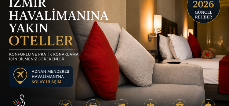 İzmir Havalimanına Yakın Oteller | Konaklama Rehberi 2026